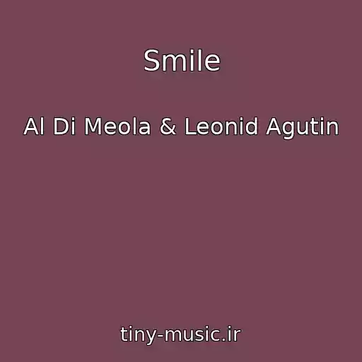 کاور آهنگ Smile از Al Di Meola & Leonid Agutin