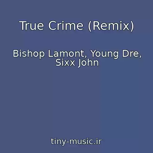 کاور آهنگ True Crime (Remix) از Bishop Lamont, Young Dre, Sixx John