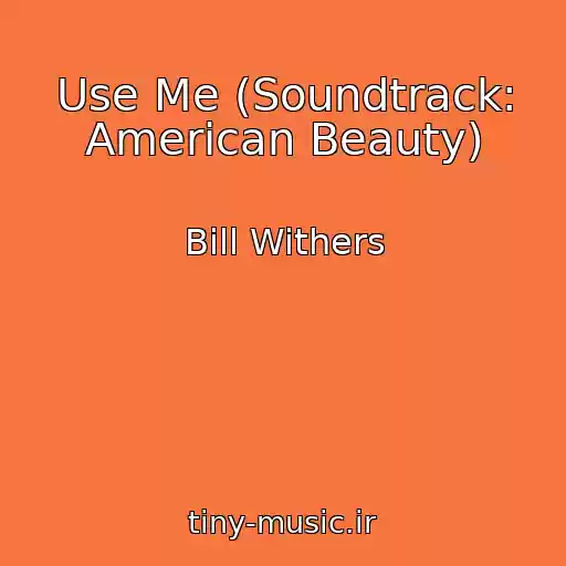 کاور آهنگ Use Me (Soundtrack: American Beauty) از Bill Withers