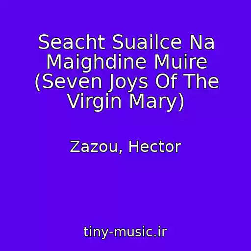 کاور آهنگ Seacht Suailce Na Maighdine Muire (Seven Joys Of The Virgin Mary) از Zazou, Hector