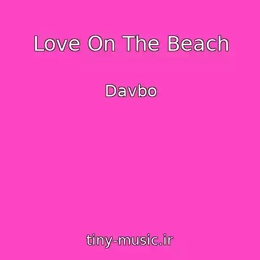 کاور آهنگ Love On The Beach از Davbo