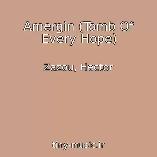 کاور آهنگ Amergin (Tomb Of Every Hope) از Zazou, Hector