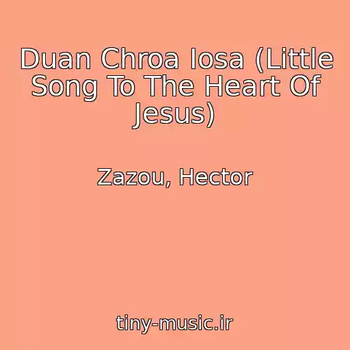 کاور آهنگ Duan Chroa Iosa (Little Song To The Heart Of Jesus) از Zazou, Hector