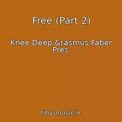 کاور آهنگ Free (Part 2) از Knee Deep &rasmus Faber Pres.