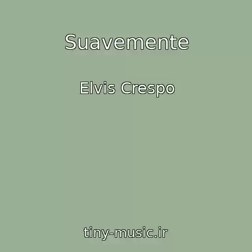 کاور آهنگ Suavemente از Elvis Crespo