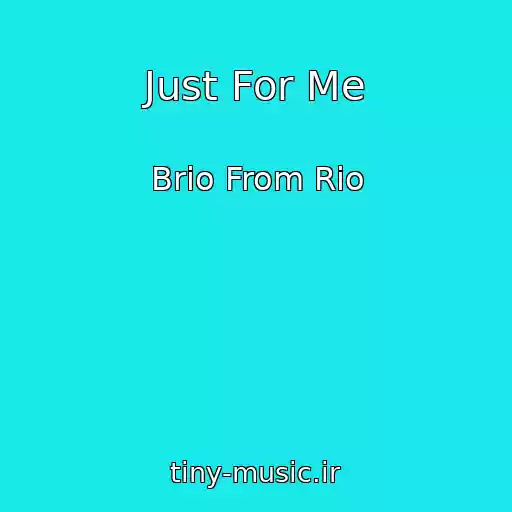 کاور آهنگ Just For Me از Brio From Rio