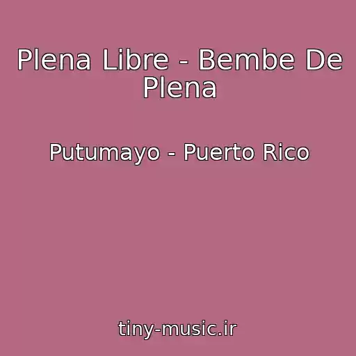کاور آهنگ Plena Libre - Bembe De Plena از Putumayo - Puerto Rico