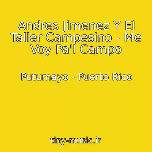 کاور آهنگ Andres Jimenez Y El Taller Campesino - Me Voy Pa'l Campo از Putumayo - Puerto Rico