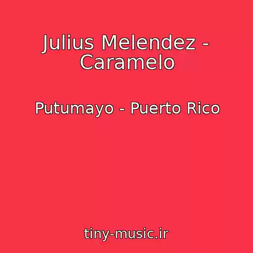 کاور آهنگ Julius Melendez - Caramelo از Putumayo - Puerto Rico