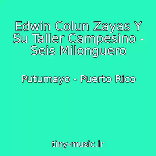 کاور آهنگ Edwin Colun Zayas Y Su Taller Campesino - Seis Milonguero از Putumayo - Puerto Rico