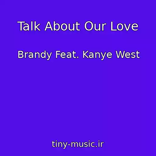 کاور آهنگ Talk About Our Love از Brandy Feat. Kanye West
