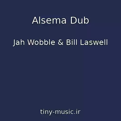 کاور آهنگ Alsema Dub از Jah Wobble & Bill Laswell