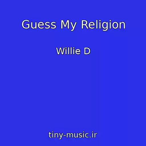 کاور آهنگ Guess My Religion از Willie D