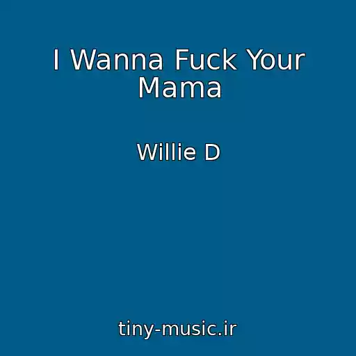کاور آهنگ I Wanna Fuck Your Mama از Willie D