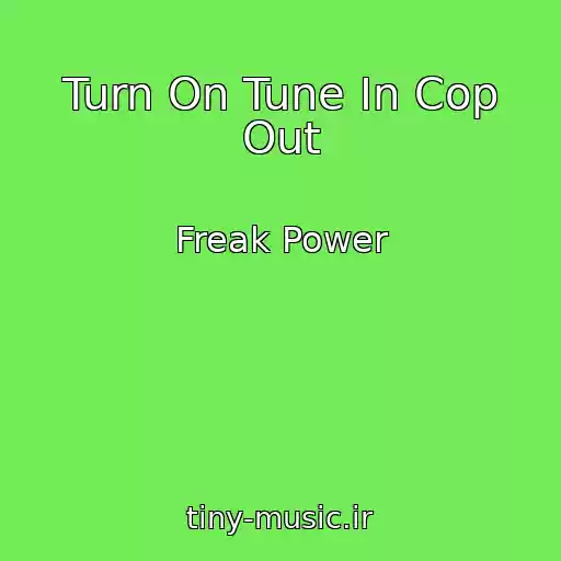 کاور آهنگ Turn On Tune In Cop Out از Freak Power