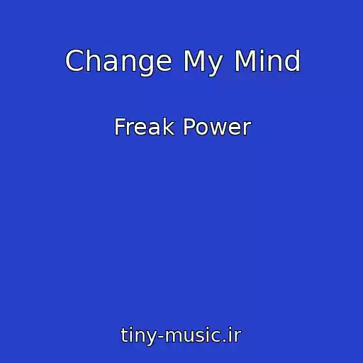 کاور آهنگ Change My Mind از Freak Power