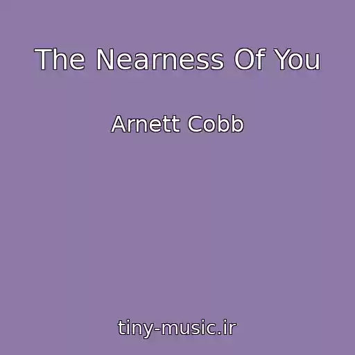 کاور آهنگ The Nearness Of You از Arnett Cobb