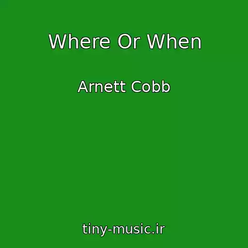 کاور آهنگ Where Or When از Arnett Cobb