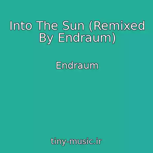 کاور آهنگ Into The Sun (Remixed By Endraum) از Endraum