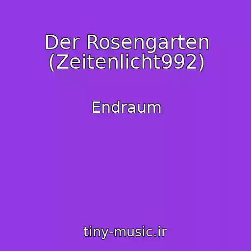 کاور آهنگ Der Rosengarten (Zeitenlicht992) از Endraum