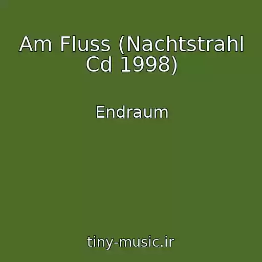 کاور آهنگ Am Fluss (Nachtstrahl Cd 1998) از Endraum