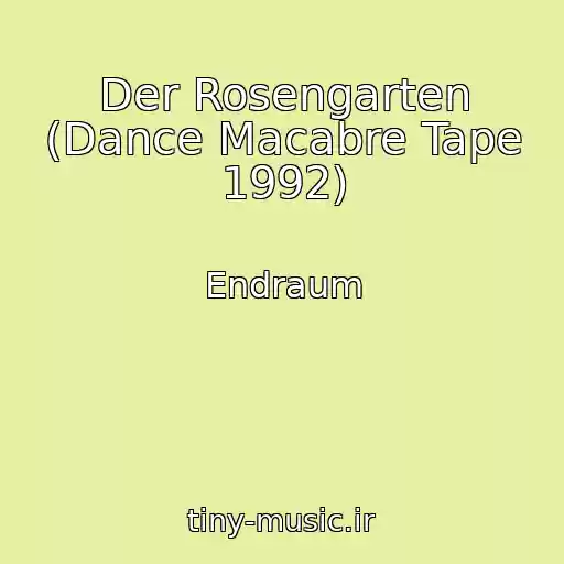 کاور آهنگ Der Rosengarten (Dance Macabre Tape 1992) از Endraum