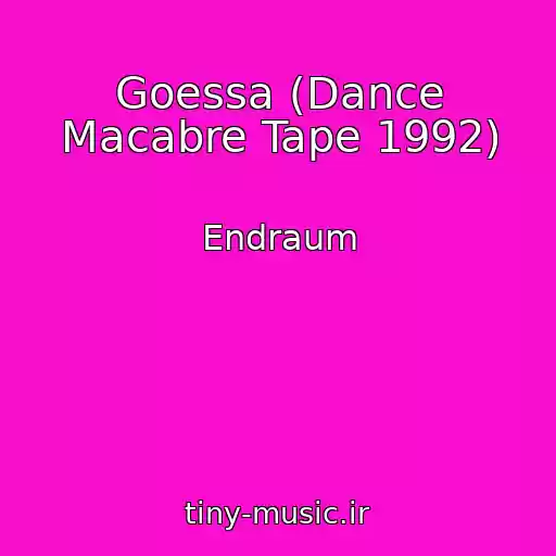 کاور آهنگ Goessa (Dance Macabre Tape 1992) از Endraum