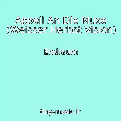 کاور آهنگ Appell An Die Muse (Weisser Herbst Vision) از Endraum