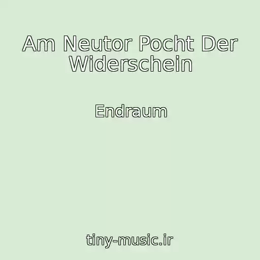 کاور آهنگ Am Neutor Pocht Der Widerschein از Endraum