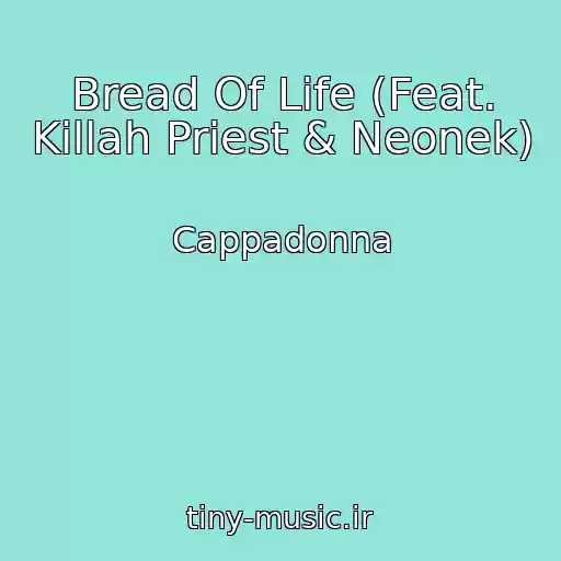 کاور آهنگ Bread Of Life (Feat. Killah Priest & Neonek) از Cappadonna