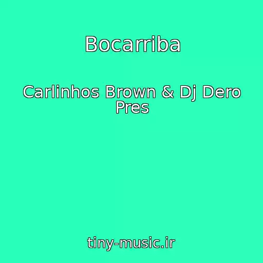 کاور آهنگ Bocarriba از Carlinhos Brown & Dj Dero Pres
