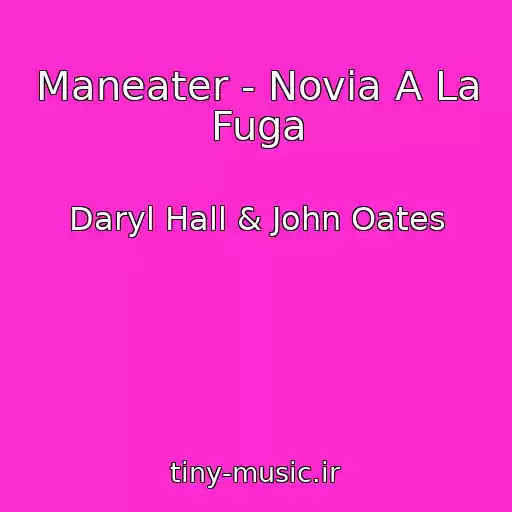 کاور آهنگ Maneater - Novia A La Fuga از Daryl Hall & John Oates