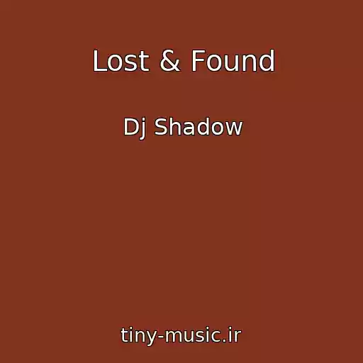 کاور آهنگ Lost & Found از Dj Shadow