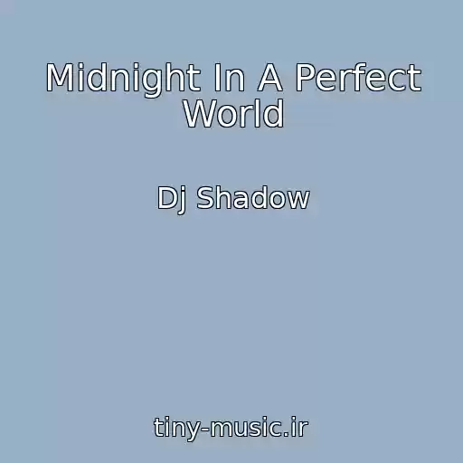 کاور آهنگ Midnight In A Perfect World از Dj Shadow