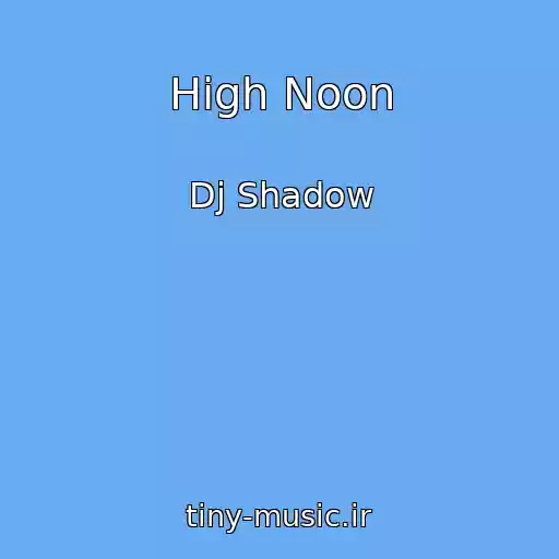 کاور آهنگ High Noon از Dj Shadow