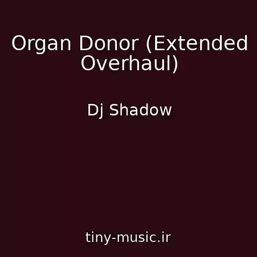 کاور آهنگ Organ Donor (Extended Overhaul) از Dj Shadow