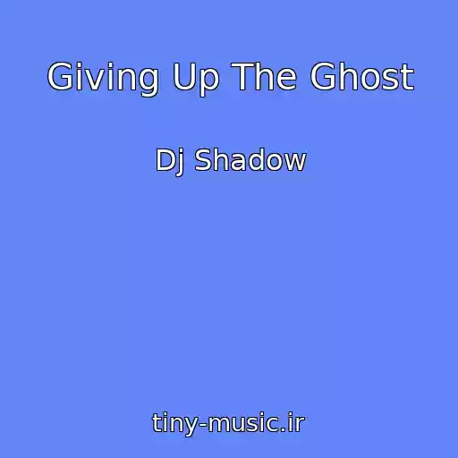 کاور آهنگ Giving Up The Ghost از Dj Shadow