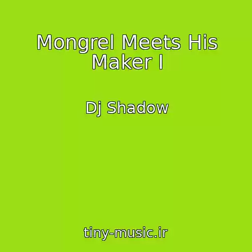 کاور آهنگ Mongrel Meets His Maker I از Dj Shadow
