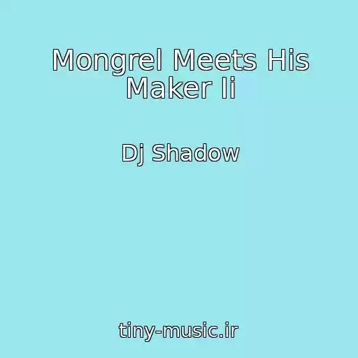 کاور آهنگ Mongrel Meets His Maker Ii از Dj Shadow