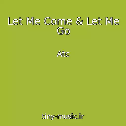کاور آهنگ Let Me Come & Let Me Go از Atc
