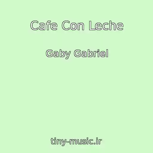 کاور آهنگ Cafe Con Leche از Gaby Gabriel