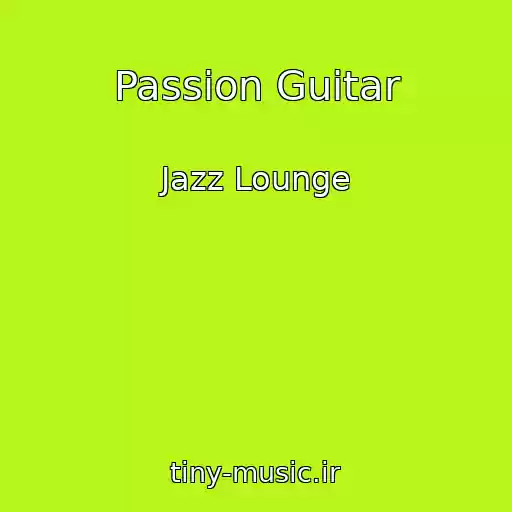 کاور آهنگ Passion Guitar از Jazz Lounge