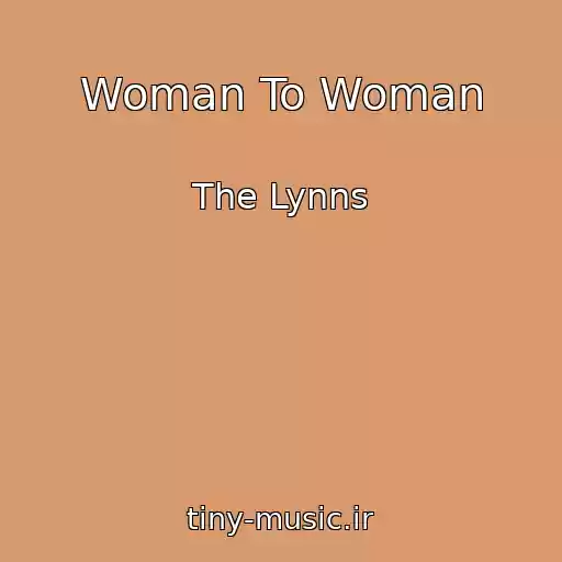 کاور آهنگ Woman To Woman از The Lynns