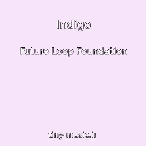 کاور آهنگ Indigo از Future Loop Foundation