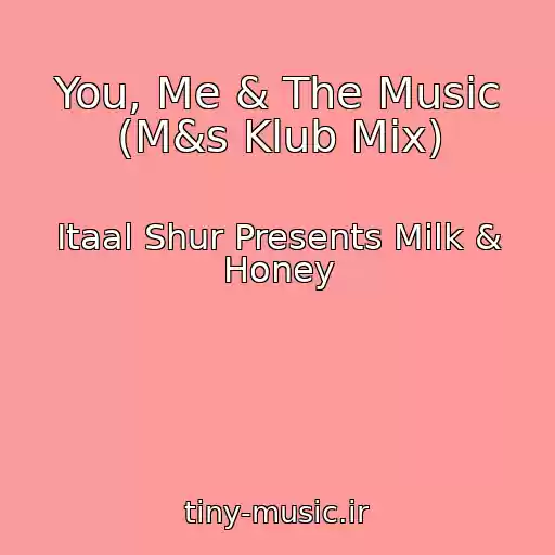 کاور آهنگ You, Me & The Music (M&s Klub Mix) از Itaal Shur Presents Milk & Honey