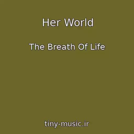 کاور آهنگ Her World از The Breath Of Life