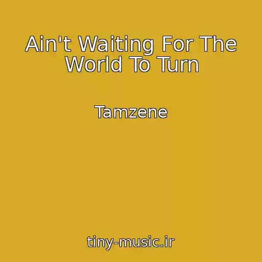 کاور آهنگ Ain't Waiting For The World To Turn از Tamzene