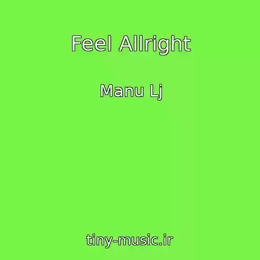 کاور آهنگ Feel Allright از Manu Lj