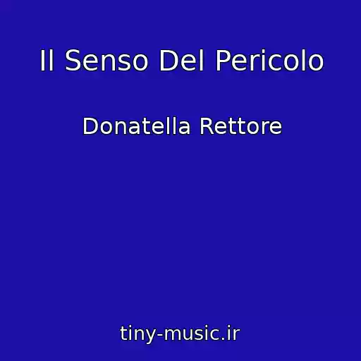 کاور آهنگ Il Senso Del Pericolo از Donatella Rettore