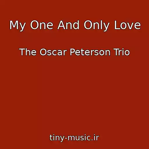 کاور آهنگ My One And Only Love از The Oscar Peterson Trio